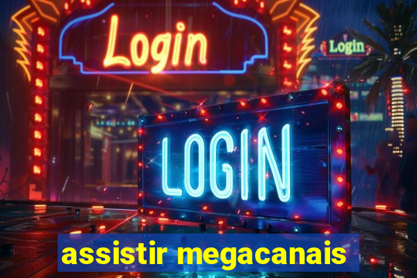 assistir megacanais